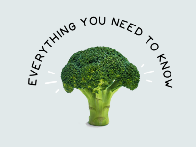Broccoli Everything You Need to Know