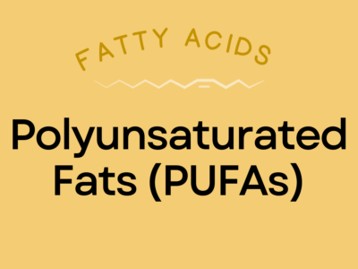 Polyunsaturated Fats PUFAS