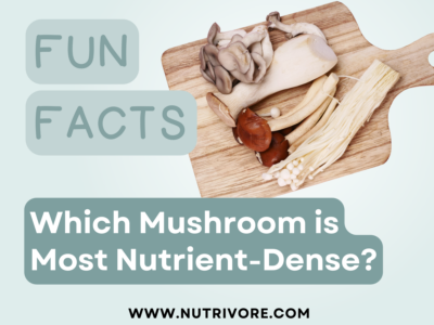 Nutrivore Fun Facts Which Mushroom is Most Nutrient Dense