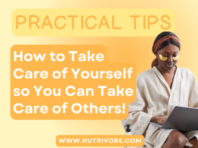 Nutrivore Blog Healthy Tips How to take care of yourself while taking care of others