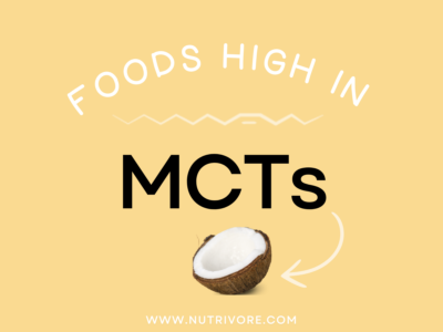 Foods high in medium chain triglycerides (MCTs)