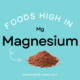 Foods high in magnesium.