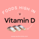 Foods high in vitamin D.