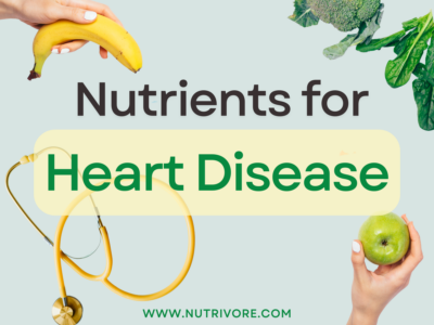 Nutrients for Heart Disease Nutrivore