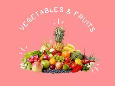 Vegetables and Fruits