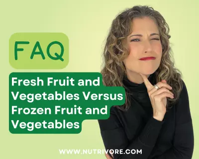 Fresh Fruit and Vegetables Versus Frozen Fruit and Vegetables