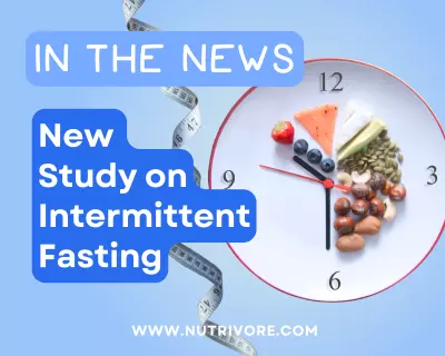 Nutrivore Blog New Study on Intermittent Fasting