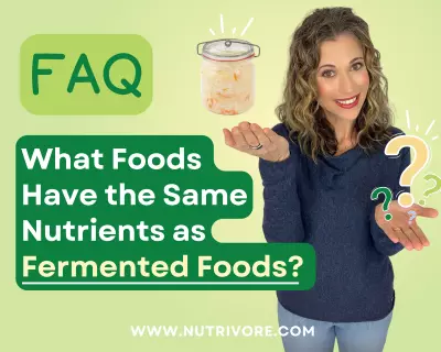 Nutrivore Blog What Foods Have the Same Nutrients as Fermented Foods