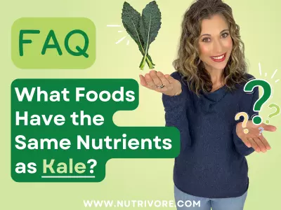 Nutrivore Blog What Foods Have the Same Nutrients as Kale