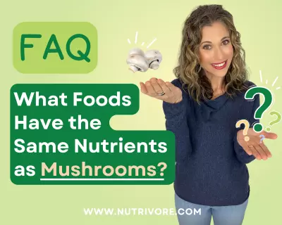 Nutrivore Blog What Foods Have the Same Nutrients as Mushrooms