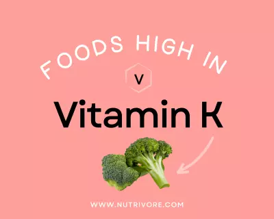 Foods high in Vitamin K.